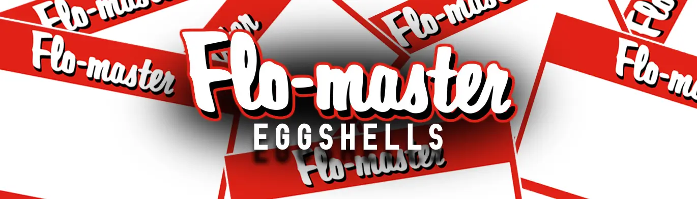 Flo-Master Eggshells Now In Stock